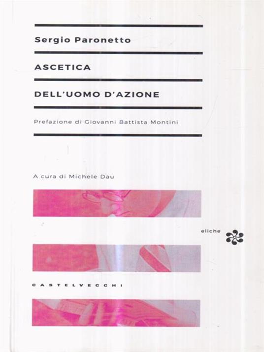 Ascetica dell'uomo d'azione - Sergio Paronetto - 2