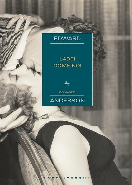 Ladri come noi - Edward Anderson,Attilio Veraldi - ebook