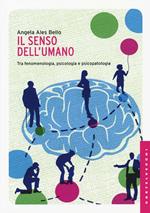 Il senso dell'umano. Tra fenomenologia, psicologia e psicopatologia