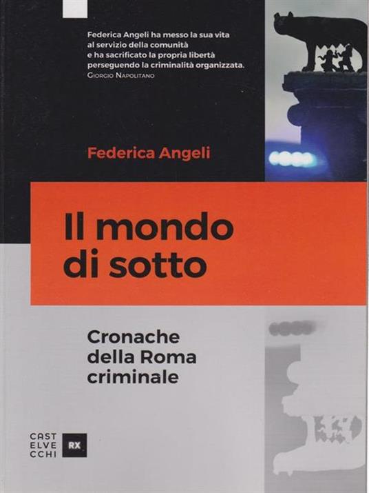 Il mondo di sotto. Cronache della Roma criminale - Federica Angeli - 3