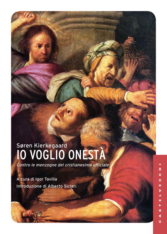 Io voglio onestà. Contro le menzogne del cristianesimo ufficiale - Søren Kierkegaard - 4