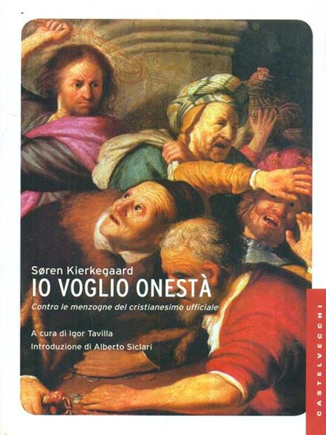 Io voglio onestà. Contro le menzogne del cristianesimo ufficiale - Søren Kierkegaard - copertina