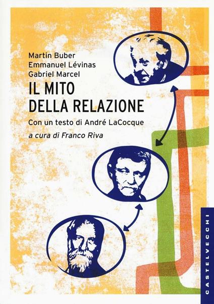 Il mito della relazione - Martin Buber,Emmanuel Lévinas,Gabriel Marcel - copertina