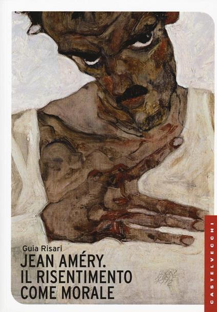 Jean Amèry. Il risentimento come morale - Guia Risari - copertina