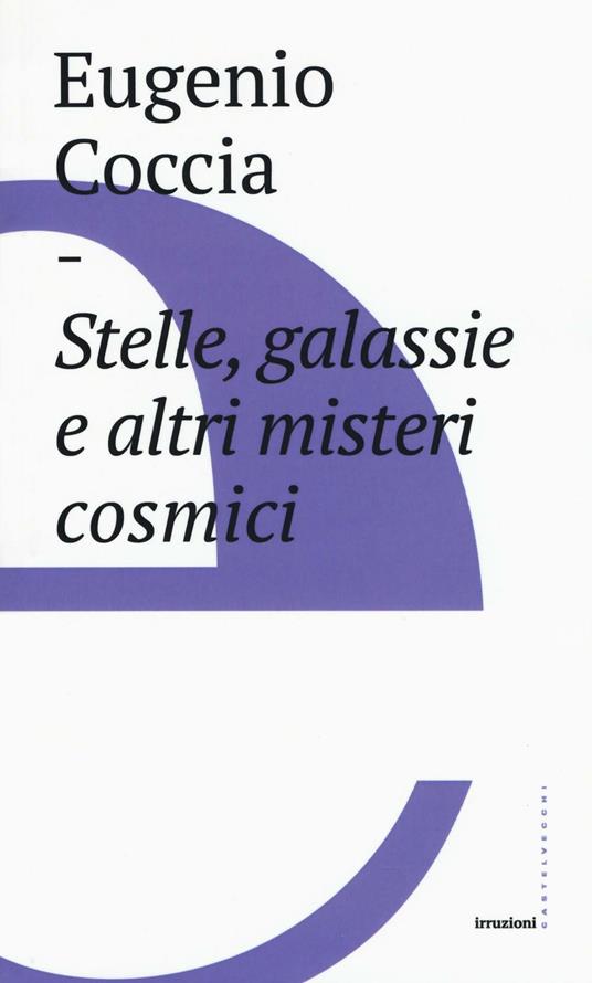 Stelle, galassie e altri misteri cosmici - Eugenio Coccia - copertina