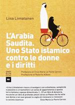 L'Arabia Saudita. Uno stato islamico contro le donne e i diritti