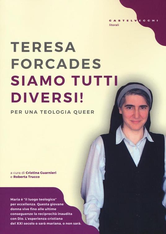 Siamo tutti diversi! Per una teologia queer - Teresa Forcades - 2
