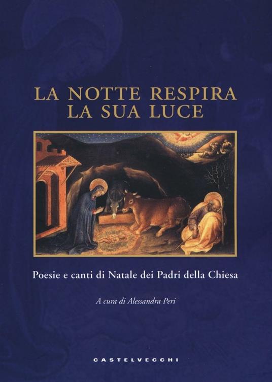 La notte respira la sua luce. Poesie e canti di Natale dei Padri della Chiesa. Ediz. illustrata - 4