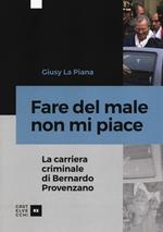 Fare del male non mi piace. La carriera criminale di Bernardo Provenzano