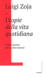 Utopie della vita quotidiana. Conversazione con Lucilio Santoni