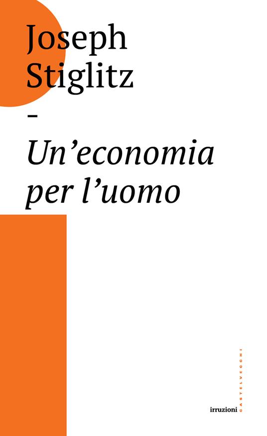 Un' economia per l'uomo - Joseph E. Stiglitz,Maria De Pascale,Laura Rosetti - ebook