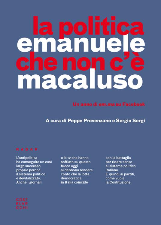 La politica che non c'è. Un anno di em.ma su Facebook - Emanuele Macaluso,Peppe Provenzano,Sergio Sergi - ebook