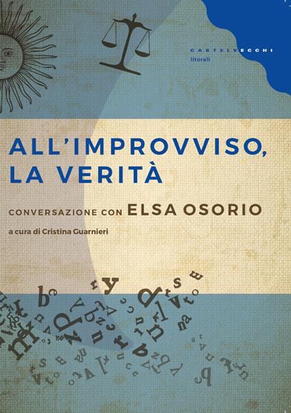 All'improvviso, la verità. Conversazione con Elsa Osorio - Elsa Osorio,Cristina Guarnieri - ebook