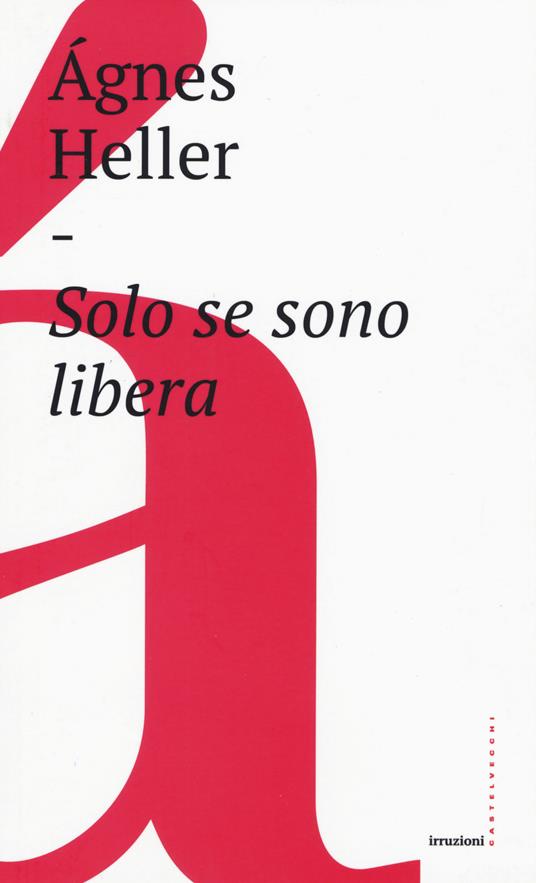 Solo se sono libera - Ágnes Heller - copertina