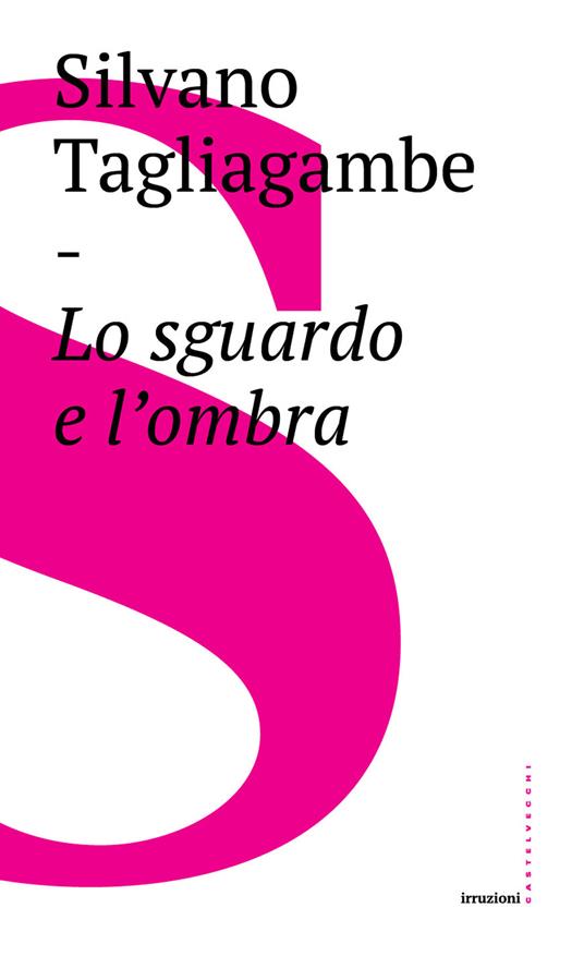 Lo sguardo e l'ombra - Silvano Tagliagambe - copertina