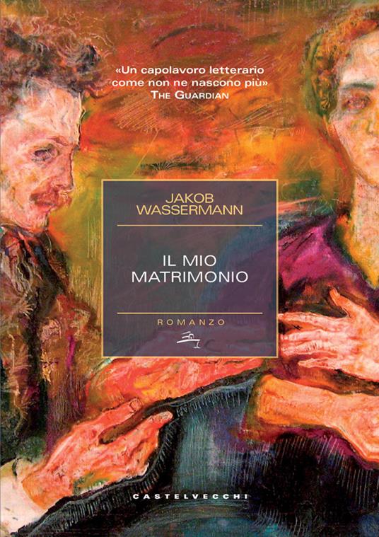 Il mio matrimonio - Jakob Wassermann,Alessandra Scalero - ebook