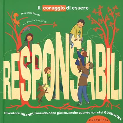 Il coraggio di essere responsabili. Diventare grandi facendo cose giuste, anche quando non ci si guadagna - Domenico Barrilà,Emanuela Bussolati - copertina