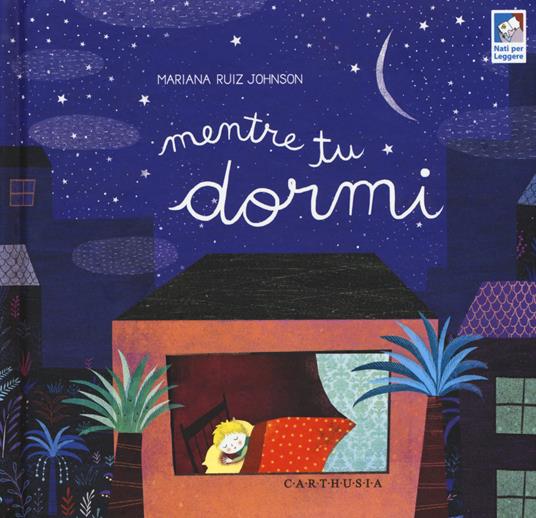 Mentre tu dormi. Ediz. a colori - Mariana Ruiz Johnson - copertina