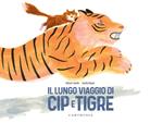 Il lungo viaggio di Cip e Tigre. Ediz. a colori