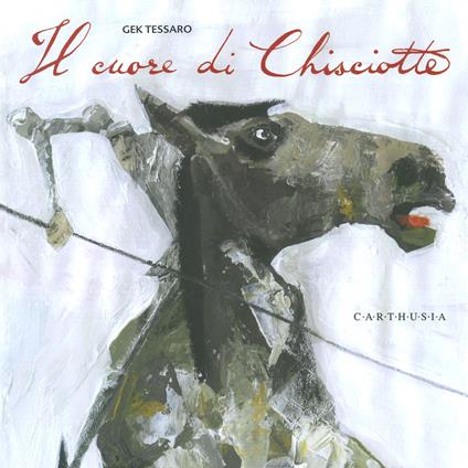 Il cuore di Chisciotte - Gek Tessaro - copertina