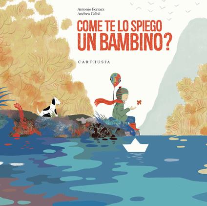 Come te lo spiego un bambino? Ediz. a colori - Antonio Ferrara - copertina