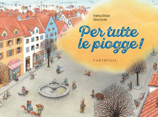 Per tutte le piogge! Ediz. a colori - Federica Ortolan - copertina