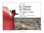 Le donne di Milano-The women of Milan. Ediz. a colori