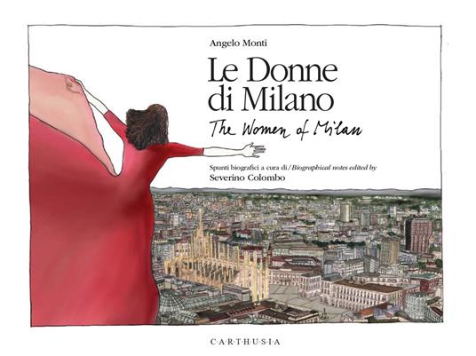 Le donne di Milano-The women of Milan. Ediz. a colori - Angelo Monti -  Severino Colombo - - Libro - Carthusia - I paesaggi delle donne | IBS