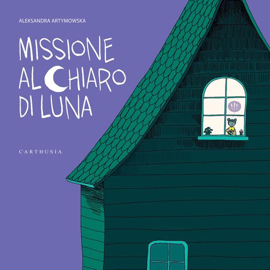 Missione al chiaro di luna. Ediz. a colori - Aleksandra Artymowska - copertina