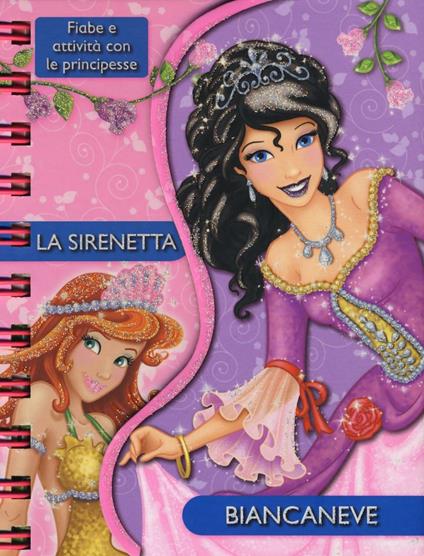 La sirenetta-Biancaneve. Fiabe e attività con le principesse. Ediz. illustrata - copertina