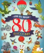 Il giro del mondo in 80 racconti  . Ediz. a colori