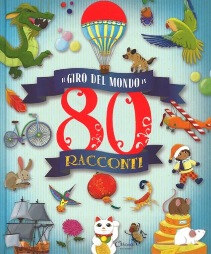 Il giro del mondo in 80 racconti  . Ediz. a colori - José Moran - copertina