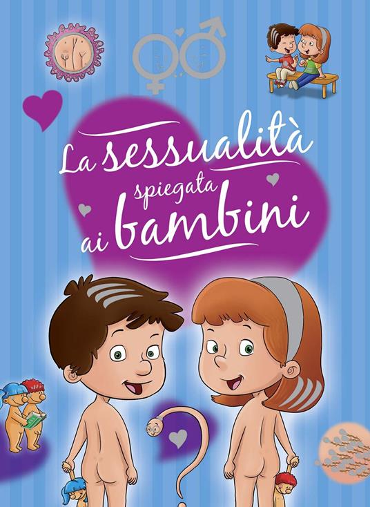 La sessualità spiegata ai bambini. Ediz. a colori. Ediz. a spirale - copertina