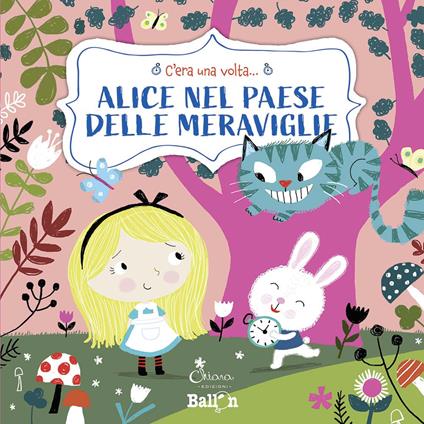 Alice nel paese delle meraviglie. C'era una volta.... Ediz. a colori - Katleen Put - copertina