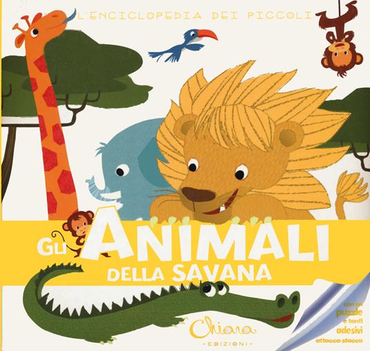 Gli animali della savana. L'enciclopedia dei piccoli. Con adesivi. Ediz. a colori. Con Gioco - copertina