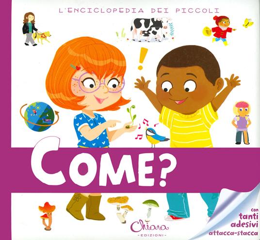 Come? L'enciclopedia dei piccoli. Con adesivi. Ediz. a colori - Sophie de Mullenheim - copertina