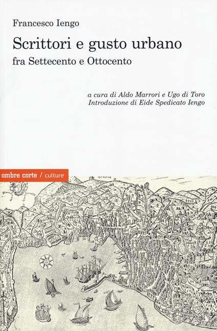 Scrittori e gusto urbano fra Settecento e Ottocento - Francesco Iengo - copertina