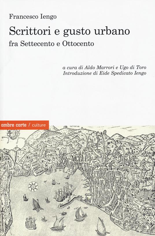 Scrittori e gusto urbano fra Settecento e Ottocento - Francesco Iengo - copertina