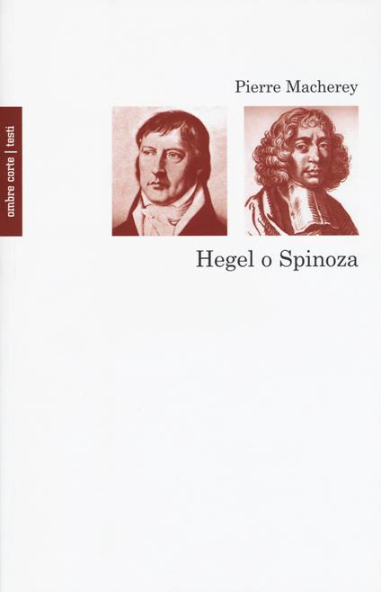 Hegel o Spinoza - Pierre Macherey - copertina