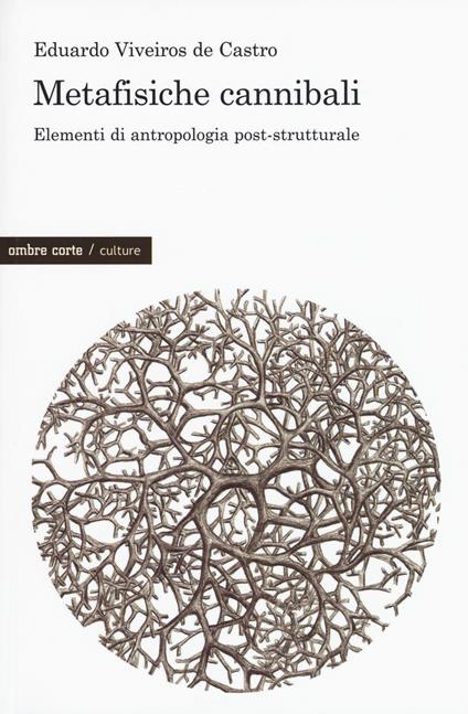 Metafisiche cannibali. Elementi di antropologia post-strutturale - Eduardo Viveiros de Castro - copertina