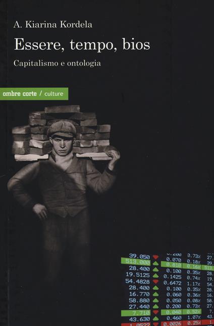 Essere, tempo, bios. Capitalismo e ontologia - Kiarina A. Kordela - copertina