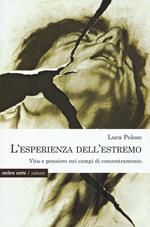 L'esperienza dell'estremo. Vita e pensiero nei campi di concentramento