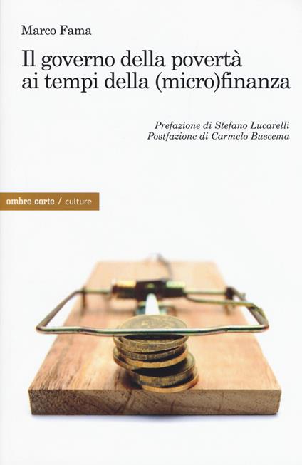 Il governo della povertà ai tempi della (micro)finanza - Marco Fama - copertina