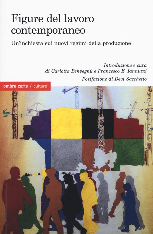 Figure del lavoro contemporaneo. Un'inchiesta sui nuovi regimi della produzione - copertina