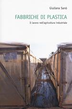 Fabbriche di plastica. Il lavoro nell'agricoltura industriale