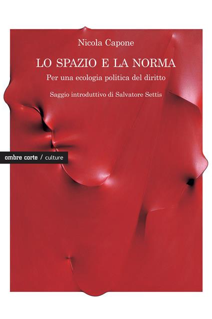 Lo spazio e la norma. Per una ecologia politica del diritto - Nicola Capone - copertina