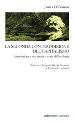 La seconda contraddizione del capitalismo. Introduzione a una teoria e storia dell’ecologia