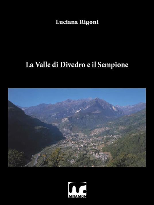 La valle di Divedro e il Sempione - Luciana Rigoni - ebook