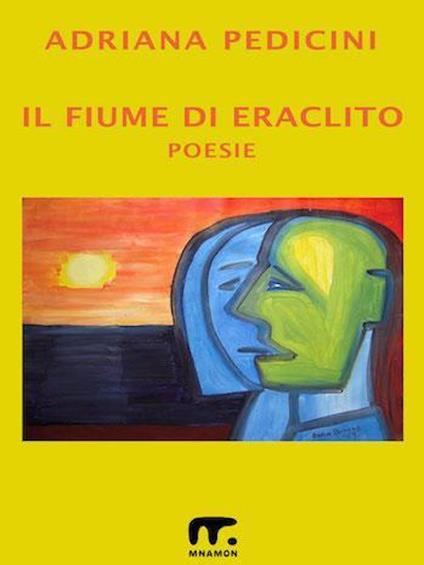 Il fiume di Eraclito - Adriana Pedicini - ebook