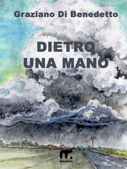 Dietro una mano - Graziano Di Benedetto - ebook